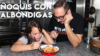 ÑOQUIS CON ALBONDIGAS [upl. by Nnairol]