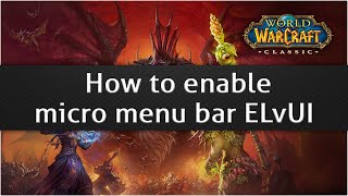 How to enable micro menu bar ELvUI  WoW classic [upl. by Nahtad]