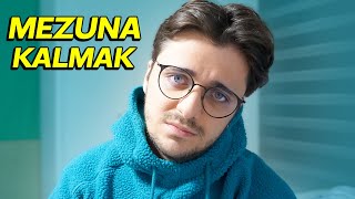 MEZUNA KALMAK PİŞMANLIK [upl. by Ecitsuj]