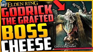 Elden Ring BOSS CHEESE  GODRICK THE GRAFTED  EASY METHOD  How To Beat GODRICK THE GRAFTED Guide [upl. by Ajnin]