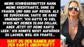 Meine Schwiegermutter nahm meine Kreditkarte für eine Reise und gab 32000 Dollar aus sodass die… [upl. by Suirradal]