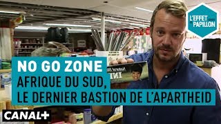 Afrique du Sud le dernier bastion de l’Apartheid  No Go Zone  L’Effet Papillon [upl. by Berthe]