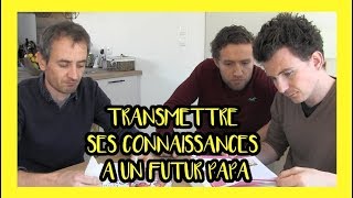 TRANSMETTRE SES CONNAISSANCES À UN FUTUR PAPA  S02E09 [upl. by Soo]