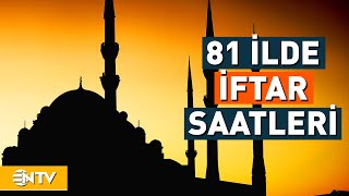 Ramazan Ayının İlk Günü 81 İlde İftar Saati  NTV [upl. by Ymaral]