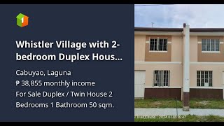 Whistler Village with 2bedroom Duplex House For Sale thru PagIBIG in Cabuyao Laguna [upl. by Phineas455]