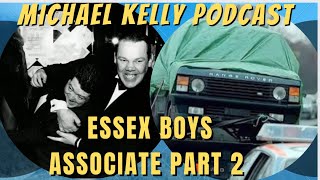 ESSEX BOYS associate Michael Kelly Part 2 podcast entertainment [upl. by Charron]