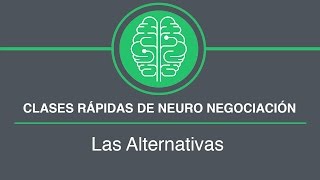 Clases Rápidas de Neuro Negociación  6 Las Alternativas [upl. by Ajnos]