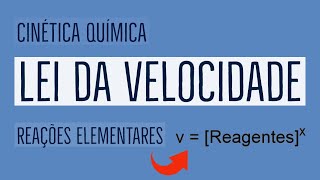 Lei da Velocidade  Reações Elementares  Cinética Química  Aula 07 [upl. by Chui980]