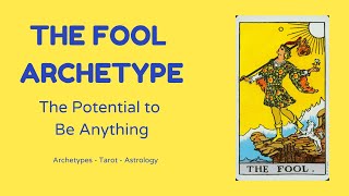 The Fool Archetype Unlocking Limitless Potential [upl. by Enirok10]