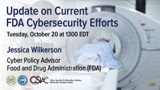 CSIAC Webinars  Update on Current FDA Cybersecurity Efforts [upl. by Lativa]