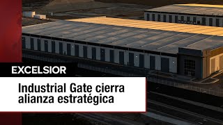 Alianza estratégica impulsa expansión de Industrial Gate en México [upl. by Leinadnhoj]