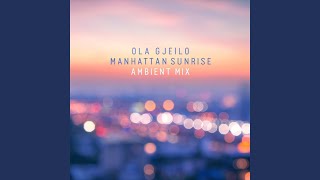 Gjeilo Manhattan Sunrise Ambient Mix [upl. by Onateyac]