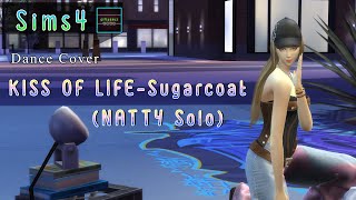 KISS OF LIFESugarcoat NATTY Solo TS4 Dance cover [upl. by Aneles]