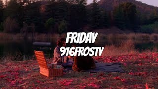 916frosty  FRIDAY Lyrics [upl. by Chas]