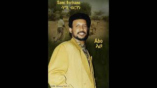 Sami Berhane ሳሚ ብርሃነ Abo ኣቦ Official Audio [upl. by Aihsa]