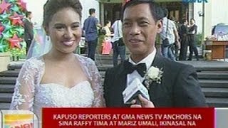 UB Kapuso Reporters at GMA News TV Anchors na sina Raffy Tima at Mariz Umali ikinasal na [upl. by Ellives]