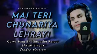 Mai Teri Chunariya Lehrayi Cover Song By Himanshu Rajput Ft Upendra RaX  Arijit Singh  ABCD 2 [upl. by Annaeerb]