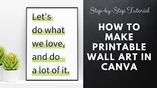 How to Make Printable Wall Art Quotes in Canva  A StepbyStep Tutorial [upl. by Atwahs596]