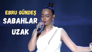 Sabahlar uzak  Ebru Gündeş Kayahan  Konser canlı [upl. by Mata66]