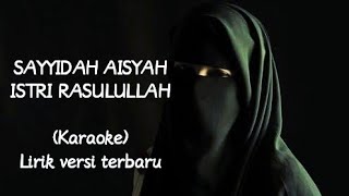 Sayyidah Aisyah istri Rasulullah  karaoke tanpa vocal lirik versi baru versi Yusuf subhan cover [upl. by Hen]