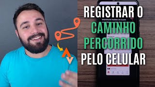 COMO REGISTRAR O CAMINHO PERCORRIDO PELO CELULAR [upl. by Odnanref306]