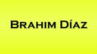 Pronunciation of Brahim Diaz [upl. by Horan]