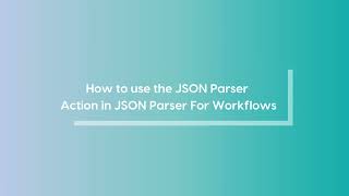 JSON Parser Action in JSON Parser For Workflows App [upl. by Azitram]