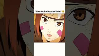 quothow obito become tobiquot😢youtube trending anime obito shorts naruto broken reels status [upl. by Mcguire]