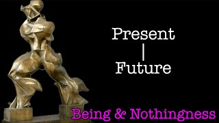 Dynamic Temporality Present and Future  Sartre  Being amp Nothingness [upl. by Gambrell]