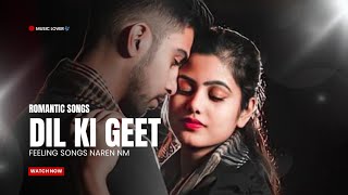 Dil Ki Geet  Feeling songs  Romantic Music  Naren nm [upl. by Nomi]