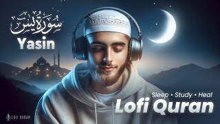 Ultimate Sleep Lofi Quran  Breath Taking Voice  Surah Yasin سورة يس  Surah Yaseen Lofi Quran [upl. by Miza790]