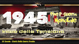 1945 FINE DELLA II GUERRA MONDIALE E INIZIO DELLA TENSIONE [upl. by Ardie681]