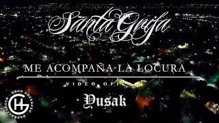 ME ACOMPAÑA LA LOCURA  SANTA GRIFA EL YUSAK ft BANY  VIDEO OFICIAL [upl. by Ingemar]