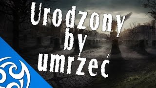 ♪♪ URODZONY BY UMRZEĆ PL [upl. by Tima557]