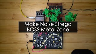 Make Noise Strega amp Boss Metal Zone [upl. by Anneliese]