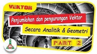 Vektor  Penjumlahan dan Pengurangan Vektor Secara Analitik dan Geometri [upl. by Yrelav]