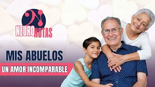 NEURO NOTAS  MIS ABUELOS…UN AMOR INCOMPARABLE [upl. by Eissert]