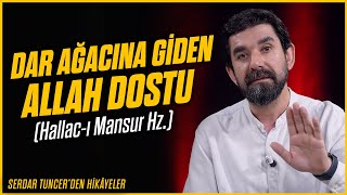 Dar Ağacına Giden Allah Dostu Hallacı Mansur Hz  Serdar Tuncer [upl. by Treblig850]