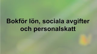 Bokför lön sociala avgifter och personalskatt  genomgång del 1  Företagsekonomi 2 🍀🌸 [upl. by Emelda]