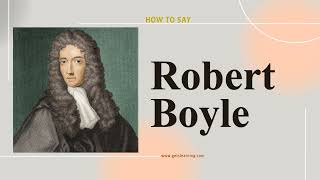 How to Say Robert Boyle In British English [upl. by Rumpf913]