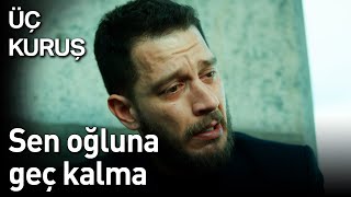 Üç Kuruş 27 Bölüm  Sen Oğluna Geç Kalma [upl. by Nwahsuq]