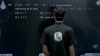 If fx  kx3 9x2  9x  3 is monotonically increasing in R then [upl. by Elijah]