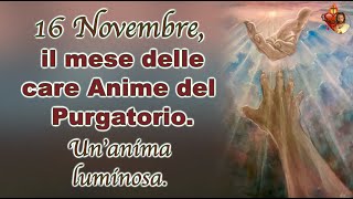 16 Novembre il mese delle care Anime del Purgatorio Un’anima luminosa [upl. by Hylton437]