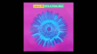 Opus III feat Kirsty Hawkshaw  its a fine day Extended Mix 1992 [upl. by Ossy]