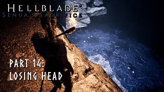 Hellblade  Senuas Sacrifice  Blind Playthrough  Part 14  Losing Head [upl. by Aitel468]