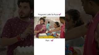 pregnant ladki se pyar ❤️🥰 ll part 01 ll viral viralvideo video viralshorts [upl. by Hamlani]