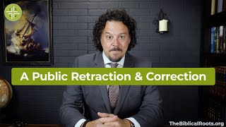 A Public Retraction amp Correction [upl. by Hepsibah]