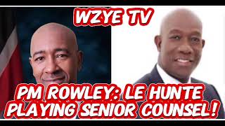 PM Rowley Le Hunte playing senior counsel [upl. by Teddman]