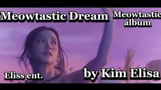 Meowtastic dream MV Kim Elisa Meowtastic album Eliss ent [upl. by Ennairda58]