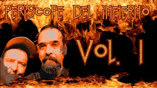 PERISCOPE DEL INFIERNO VOL 1 [upl. by Nnael]